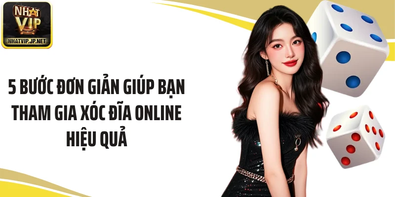 5 bước đơn giản giúp bạn tham gia xóc đĩa online hiệu quả 