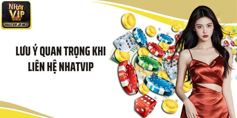 Lưu ý quan trọng khi liên hệ NHATVIP