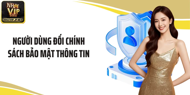 Người dùng đối chính sách bảo mật thông tin