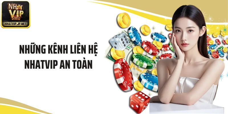 Những kênh liên hệ NHATVIP an toàn