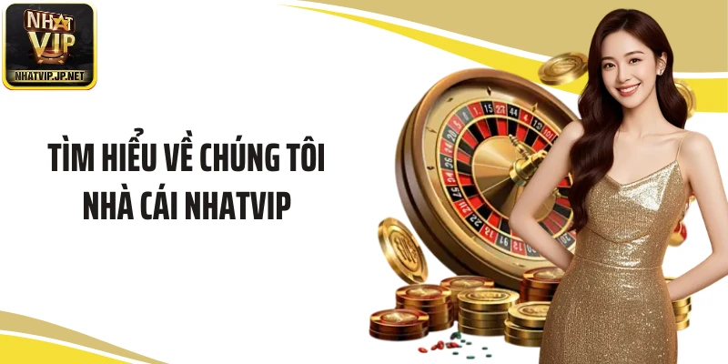 Tìm hiểu về chúng tôi nhà cái NHATVIP