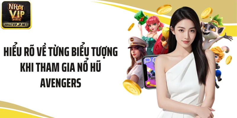 Hiểu rõ về từng biểu tượng khi tham gia nổ hũ Avengers