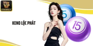 Keno Lộc Phát: Sân Chơi Hội Tụ Tinh Túy Tại Nhatvip