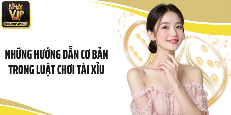 Những hướng dẫn cơ bản trong luật chơi tài xỉu 