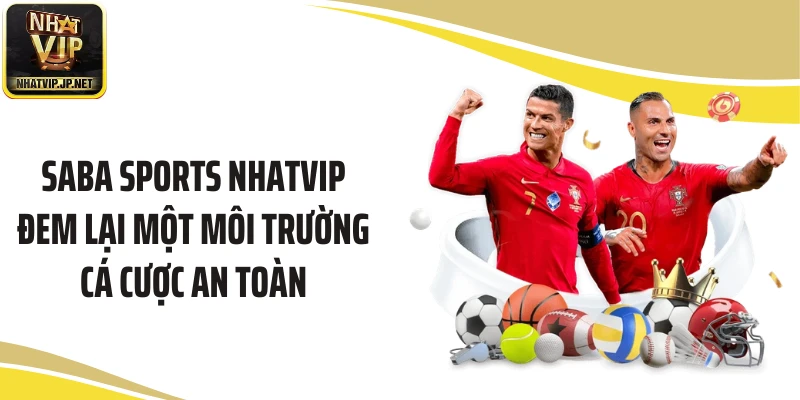 Saba Sports Nhatvip đem lại một môi trường cá cược an toàn 