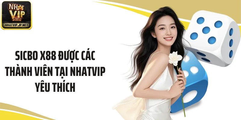 Sicbo X88 được các thành viên tại Nhatvip yêu thích 