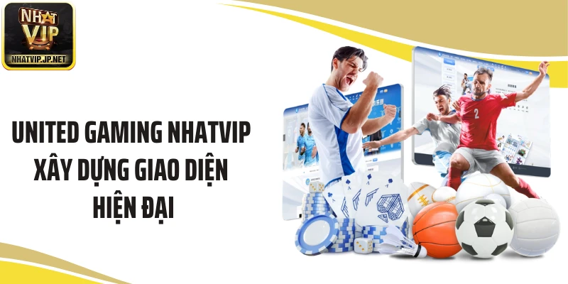 United Gaming Nhatvip xây dựng giao diện hiện đại